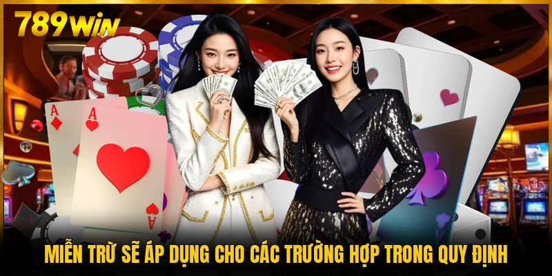 Miễn trừ sẽ áp dụng cho các trường hợp trong quy định